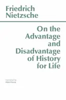 On the Advantage and Disadvantage of History for Life - Friedrich Nietzsche