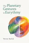The Planetary Gestures in Eurythmy - Werner Barfod