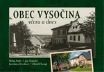 Obec Vysočina včera a dnes - Milan Šustr, Jan Chmelář, Jaroslava Nevolová, Zdeněk Štengl
