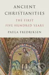 Ancient Christianities (The First Five Hundred Years) - kniha z kategorie Filozofie