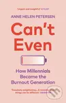 Can't Even (How Millennials Became the Burnout Generation)