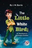 The Little White Bird (Or, Adventures in Kensington Gardens) - kniha z kategorie Fantasy