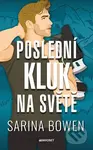 Poslední kluk na světe - Sarina Bowen - kniha z kategorie Romantická