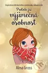 Protože jsi výjimečná osobnost - Alma Gross - kniha z kategorie Beletrie pro děti