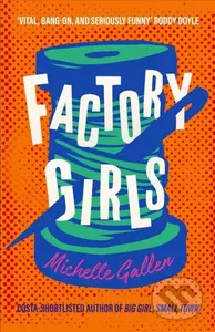 Factory Girls (A bold snapshot of working young women during the tumultuous Troubles) - kniha z kategorie Společenská beletrie