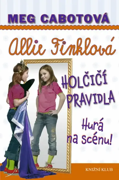 Allie Finklová Holčičí pravidla Hurá na scénu! (poškozená) - Meg Cabotová