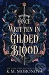 Once Written in Gilded Blood - M. K. Moronova