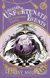 The Carnivorous Carnival - Lemony Snicket