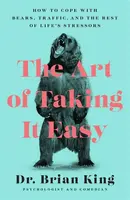 The Art of Taking It Easy - Dr. Brian King