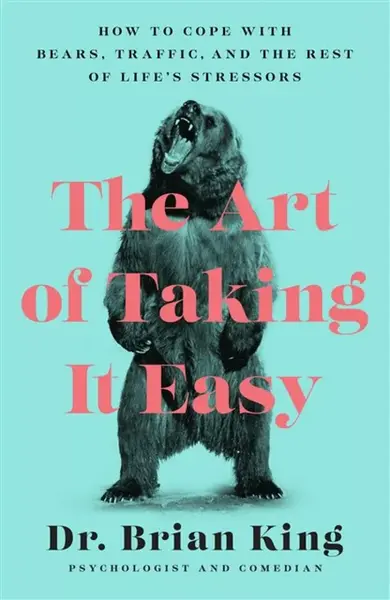 The Art of Taking It Easy - Dr. Brian King