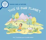 A First Look At: Taking Care of Nature: This is our Planet - Pat Thomas