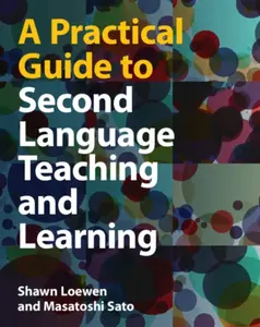 A Practical Guide to Second Language Teaching and Learning - Masatoshi Nakayama, Shawn  Loewen