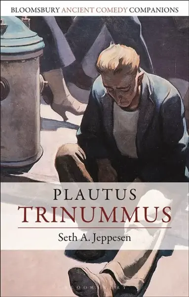 Plautus: Trinummus - Seth A.  Jeppesen