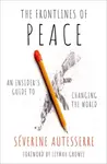 The Frontlines of Peace - Severine  Autesserre