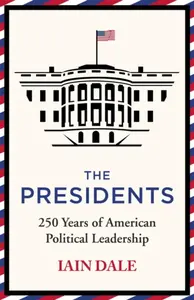 The Presidents - Iain Dale