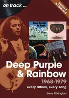 Deep Purple and Rainbow 1968 to 1979 On Track - Revised and Updated - Steve Pilkington