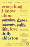 Everything I Know About Love - Dolly Alderton,Everything I Know About Love - Dolly Alderton