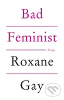 Bad Feminist - Roxane Gay