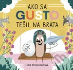 Ako sa Gusto tešil na brata - Lucia Zednikovičová - kniha z kategorie Pohádky