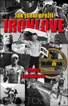 Jak jsem přežil Ironlove - Šárka Zmátlíková - kniha z kategorie Individuální sporty