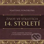 Život ve staletích - 14. století - Vlastimil Vondruška - audiokniha z kategorie Historie
