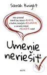 Umenie neriešiť - Sarah Knight - kniha z kategorie Psychologie