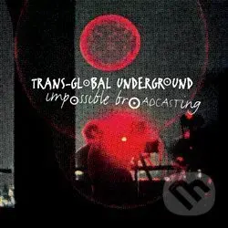 Impossible Broadcasting - Transglobal Undeground,Impossible Broadcasting - Transglobal Undeground