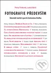 Fotografie především (Sborník textů k poctě Antonína Dufka) - kniha z kategorie Dějiny a teorie umění