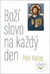 Boží slovo na každý den - Petr Karas - kniha z kategorie Knihy o Bibli