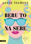 Beru to na sebe - Lucie Šilhová - kniha z kategorie Společenská beletrie