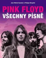 Pink Floyd: Všechny písně - Jean-Michel Guesdon, Philippe Margotin - kniha z kategorie Životopisy