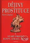 Dějiny prostituce I. (Starý orient, Egypt, Izrael, Řecko) - kniha z kategorie Vztahy a rodina