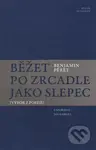 Běžet po zrcadle jako slepec (Výbor z poezie) - Benjamin Péret - kniha z kategorie Poezie