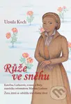 Růže ve sněhu - Ursula Koch - kniha z kategorie Beletrie