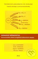 Odpadové inžinierstvo environmentálne vhodné energetické zhodnocovanie odpadov - kniha z kategorie Vysoké školy