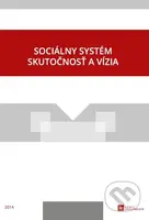 Sociálny sytém - skutočnosť a vízia - Kolektív autorov - kniha z kategorie Sociologie