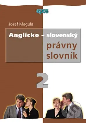 Anglicko-slovenský právny slovník 2 - Jozef Magula