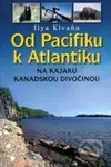 Od Pacifiku k Atlantiku (Na kajaku kanadskou divočinou) - kniha z kategorie Mapy a cestování