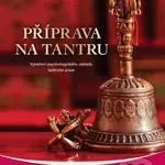 Příprava na tantru (Vytváření psychologického základu tantrické praxe) - kniha z kategorie Vztahy a rodina