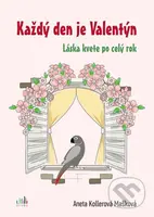 Každý den je Valentýn (Láska kvete po celý rok) - Aneta Mašková Kollerová - kniha z kategorie Beletrie pro děti