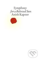 Anish Kapoor (Symphony for a Beloved Sun) - Anish Kapoor - kniha z kategorie Architektura