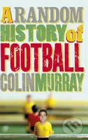 A Random History of Football - Colin Murray - kniha z kategorie Kolektivní sporty
