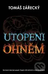 Utopeni ohněm - Tomáš Zářecký