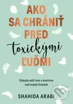 Ako sa chrániť pred toxickými ľuďmi (Získajte späť moc a kontrolu nad svojím životom) - kniha z kategorie Management
