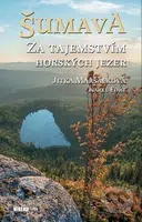 Šumava (Za tajemstvím horských jezer) - Karel Fořt, Jitka Maršálková - kniha z kategorie Obrazové publikace
