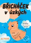 Břicháček v úzkých (Dva příběhy v jedné knize) - Ali Pye