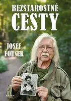 Bezstarostné cesty - Josef Fousek - kniha z kategorie Beletrie