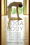 Yoga Body : The Origins of Modern Posture Practice - kniha z kategorie Hobby