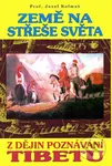 Země na střeše světa (Z dějin poznávání Tibetu) - Josef Kolmaš - kniha z kategorie Historie