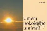 Umění pokojného umírání - Mistr Kaisen - kniha z kategorie Spiritualita